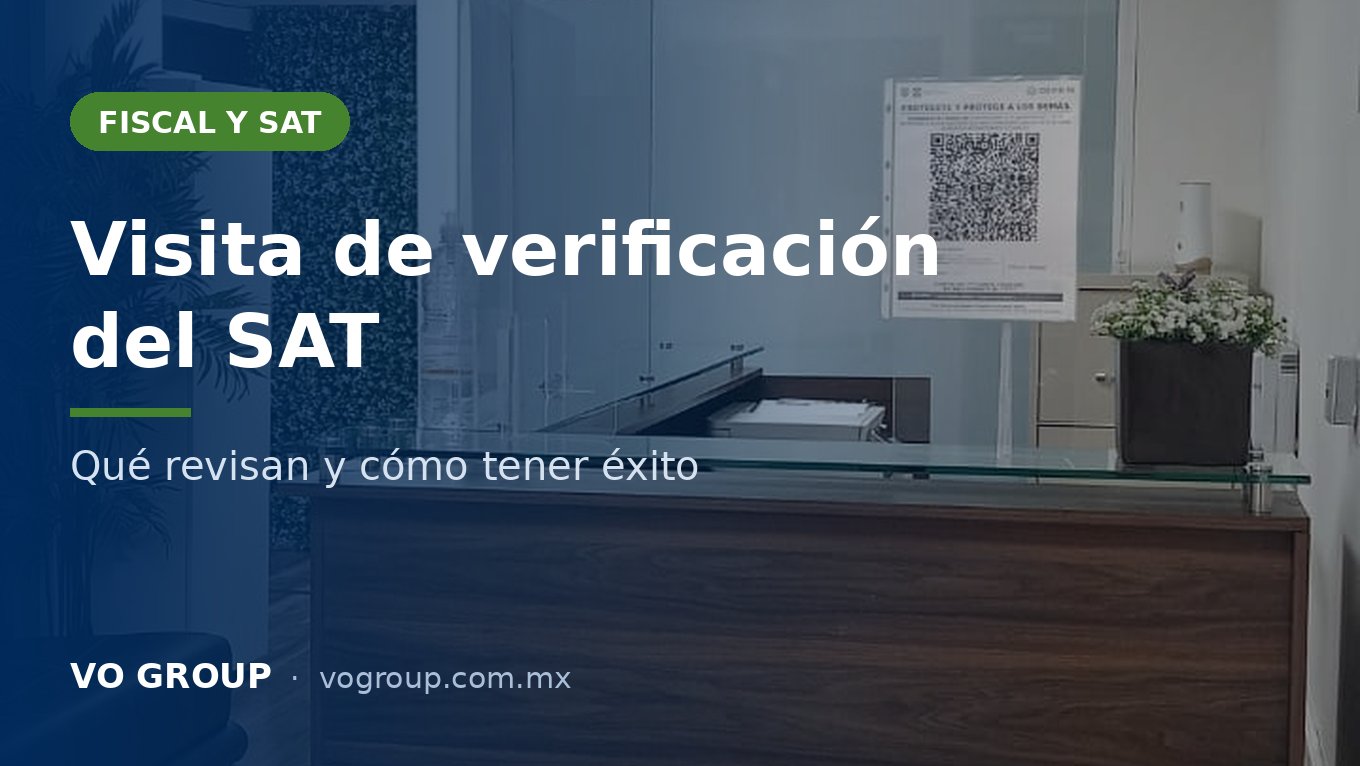 Visita de verificación del SAT: qué revisan y cómo pasarla